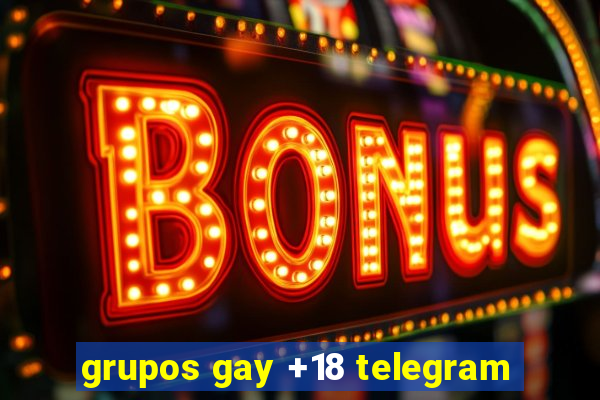 grupos gay +18 telegram